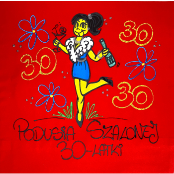 [Db06-30] Poduszka bawełniana Podusia Szalonej 30 latki